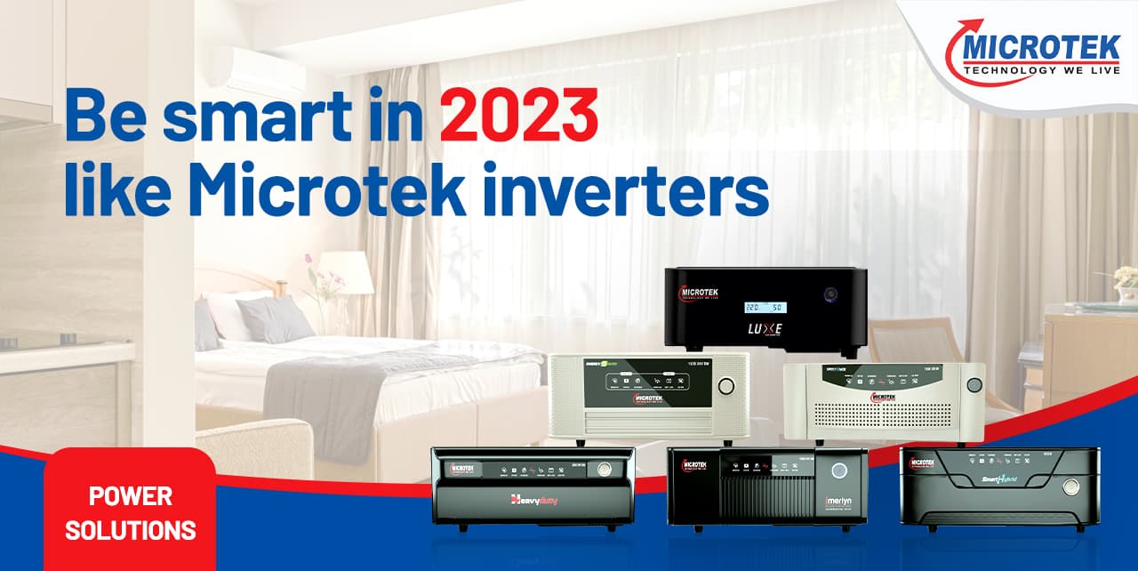 Be Smart in 2023, like Microtek Inverters