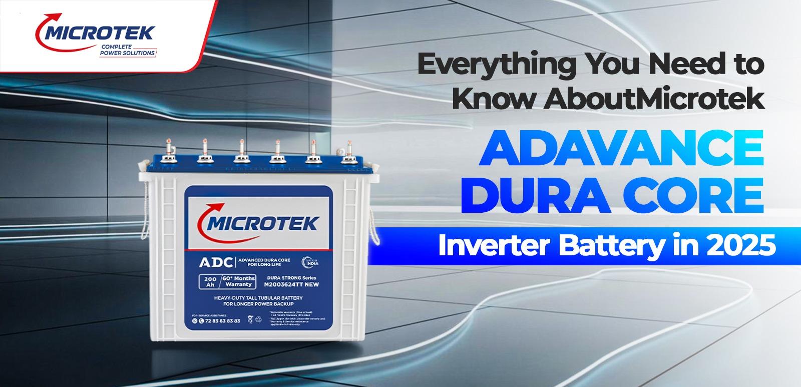 Everything You Need to Know About Microtek Advance Dura Core Inverter Battery in 2025