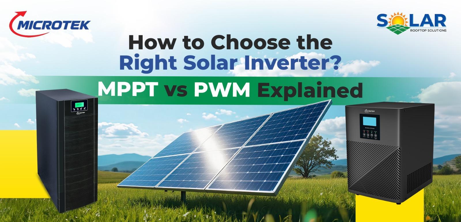 How to Choose the Right Solar Inverter? MPPT vs PWM Explained