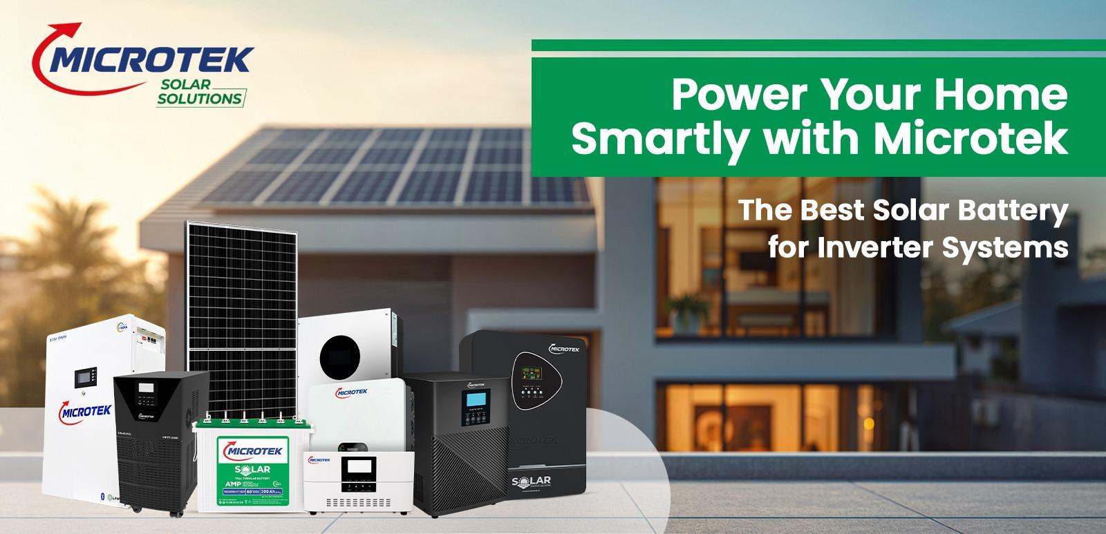 Power Your Home Smartly with Microtek — The Best Solar Battery for Inverter Systems