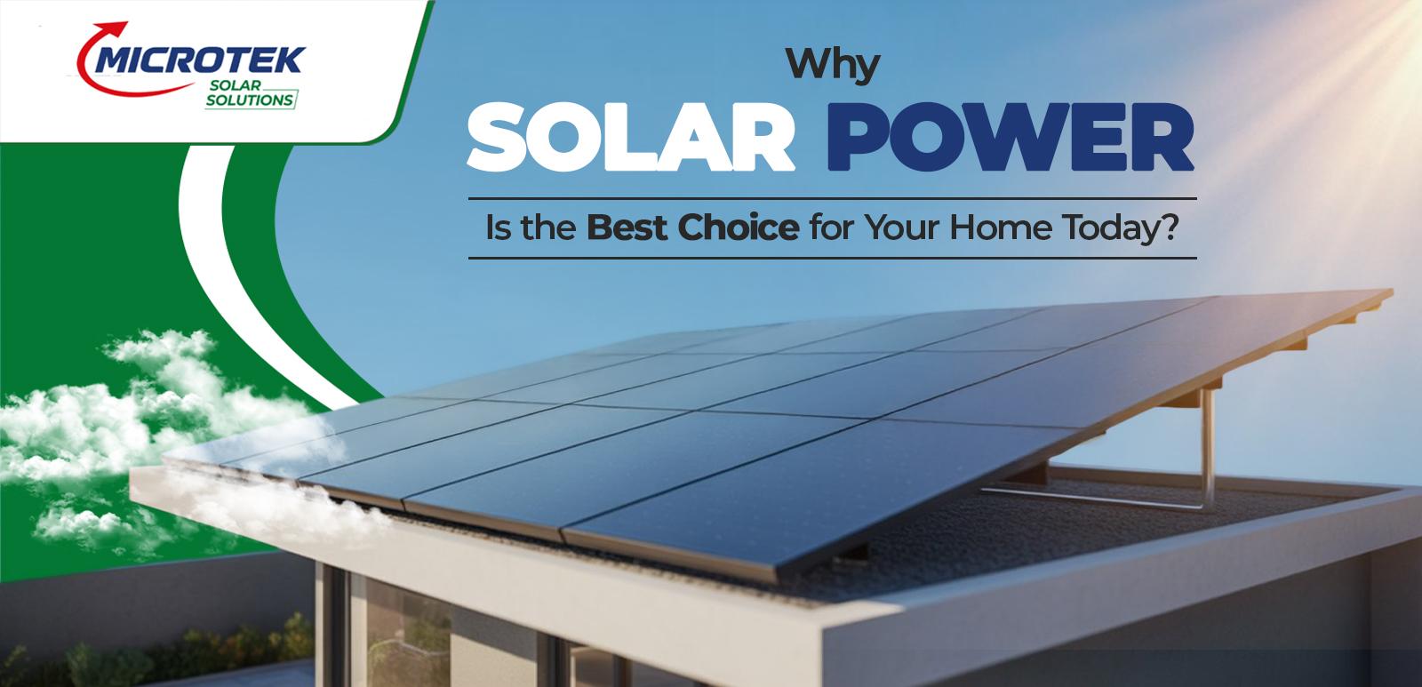 Why Solar Power Is the Best Choice for Your Home Today